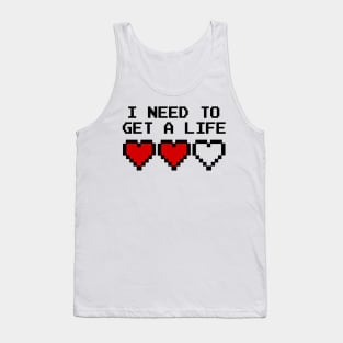 GAMING - I NEED TO GET A LIFE Tank Top